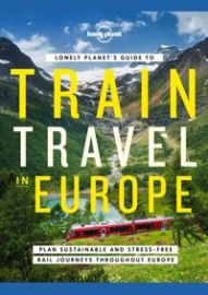 Lonely Planets Guide to Train Travel in Europe