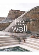 Be Well : New Spa and Bath Culture and the Art of Being Well - cena, porovnanie