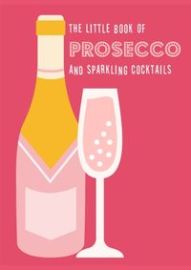 The Little Book of Prosecco and Sparkling Cocktails