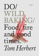 Do Wild Baking : Food, Fire and Good Times - cena, porovnanie