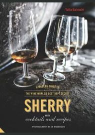 Sherry: A Modern Guide to the Wine Worlds Best-Kept Secret