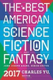 The Best American Science Fiction and Fantasy 2017