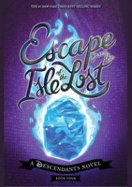 Escape from the Isle of the Lost: A Descendants Novel