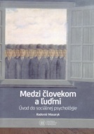 Medzi človekom a ľuďmi / Úvod do sociálnej psychológie - cena, porovnanie