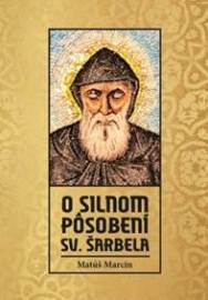 O silnom pôsobení sv. Šarbela