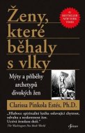 Ženy, které běhaly s vlky - Mýty a příběhy archetypů divokých žen - cena, porovnanie