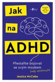 Jak na ADHD - Jessica McCabe