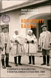 Horizonty bádání - Etnografie a folkloristika v českých zemích v letech 1945-1989