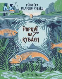 Poprvé na rybách - Příručka mladého rybáře