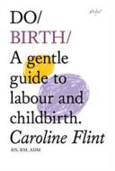 Do Birth : A Gentle Guide to Labour and Childbirth. - cena, porovnanie