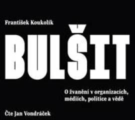 Bulšit - O žvanění v organizacích, médiích, politice a vědě - CDmp3