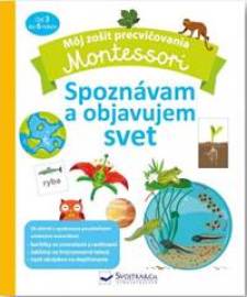 Môj zošit na precvičovanie Montessori Spoznávam a objavujem svet