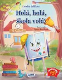 HOLÁ, HOLÁ, ŠKOLA VOLÁ!