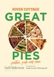 River Cottage Great Pies: pasties, puds and more