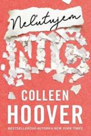 Neľutujem nič - Colleen Hoover