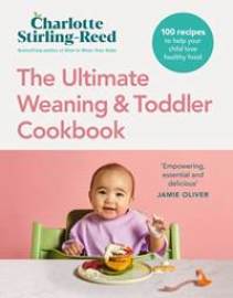 The Ultimate Weaning and Toddler Cookbook